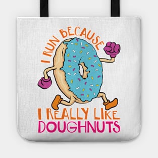 I Run Because I Like Donuts Tote