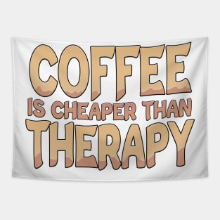 Coffee Is Cheaper Than Therapy Spill Tapestry