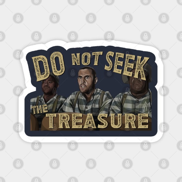 O Brother Where Art Thou: Do Not Seek the Treasure Magnet by 51Deesigns