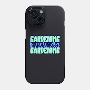 Gardening Quote. Gardener, garden, nature Phone Case