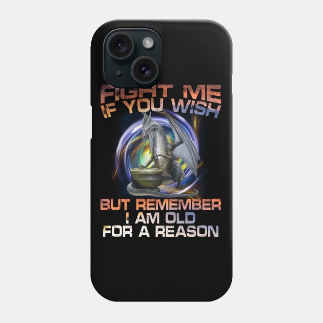 Fight Me If You Wish - I Am Old For A Reason Phone Case by Mystik Media LLC