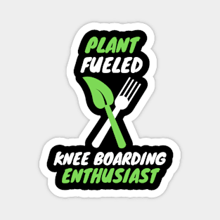 Plant fueled knee boarding Magnet