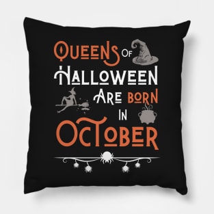 Queens of Halloween are born in October Pillow