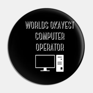 World okayest computer operator Pin