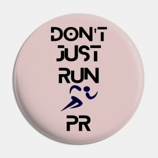 Don't Just Run.PR Pin