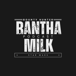 Bantha Milk Gritty T-Shirt