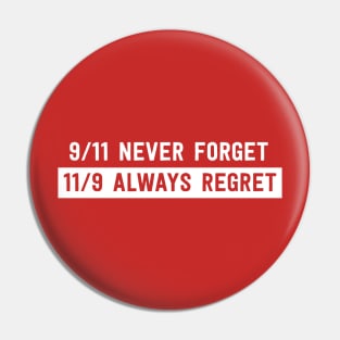 9/11 Never Forget. 11/9 Always Regret Pin