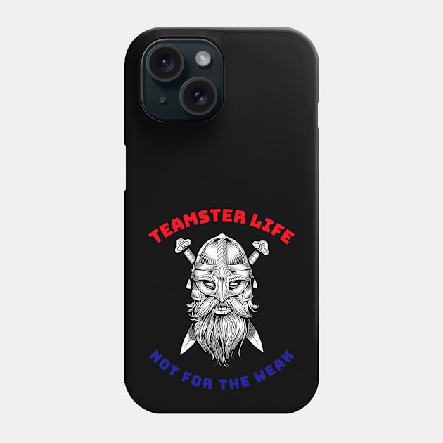 Viking Teamster Life Not for the Weak RWB Phone Case by Teamster Life