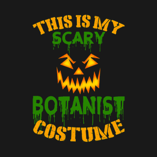 This Is My Scary Botanist Costume T-Shirt