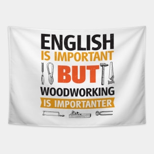 English Is Important But Woodworking is Importanter Tapestry