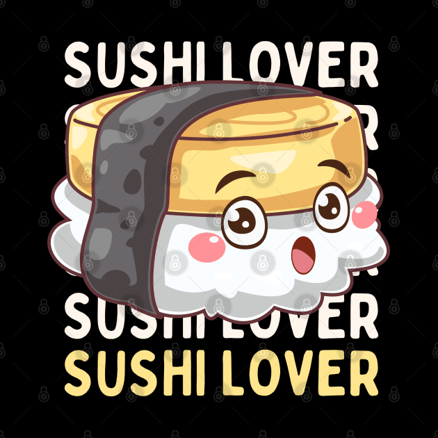 Sushi lover Cute Kawaii I love Sushi Life is better eating sushi ramen Chinese food addict by BoogieCreates