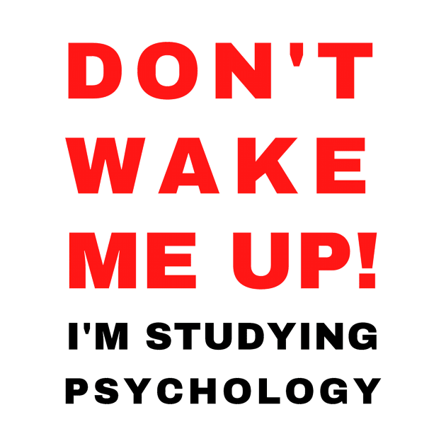 Don't Wake Me Up I'm Studying Psychology | College Humor Gift for Psychology Student by mounteencom