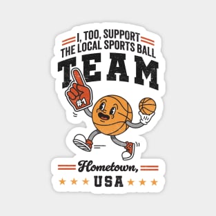 Funny Local Sports Team: Basketball Design For The Non-Sports Enthusiast Magnet