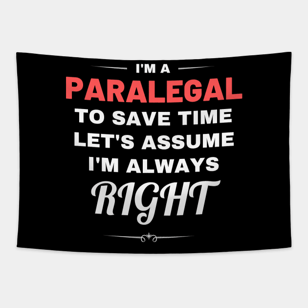 I'm a Paralegal to Save Time Let's Assume I'm Always Right Tapestry by Crafty Mornings