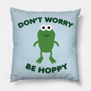 Don't Worry Be Hoppy Pillow