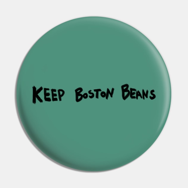 Keep Boston Beans (black marker) Pin by kimstheworst