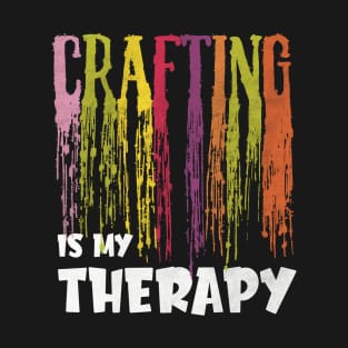 Crafting is my therapy T-Shirt