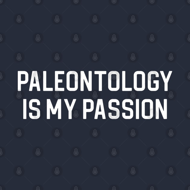 Funny Paleontologist Gift Paleontology Is My Passion by kmcollectible