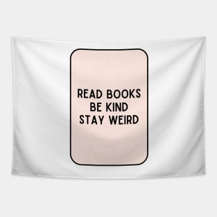 Read Books, Be Kind, Stay Weird - Inspiring Quotes Tapestry