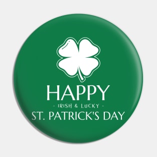 HAPPY ST. PATRICK'S DAY - IRISH & LUCKY - Pin