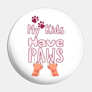 My Kids Have Paws Pin