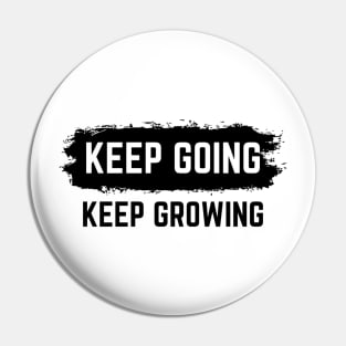 Keep Going Keep Growing - Motivational Words Pin