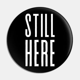 Still here motivational quote Pin