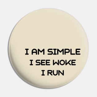 I am simple i see woke i run Pin