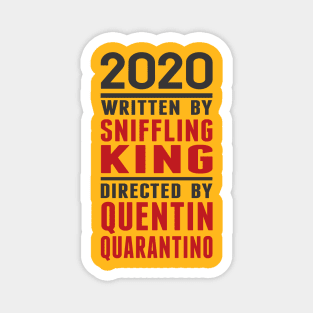 2020 Written by Sniffling King Directed by Quentin Quarantino Magnet