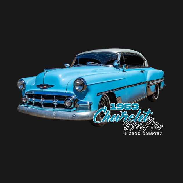 1953 Chevrolet BelAir 2 Door Hardtop by Gestalt Imagery