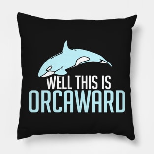 ORCA WHALE GIFT: This Is Orcaward Pillow