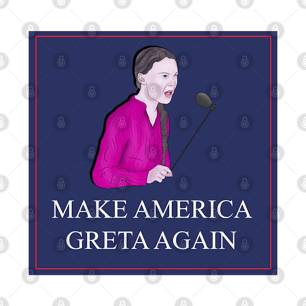 Make America Greta Again: Greta Thunberg UN Speech Climate Change by Barnyardy