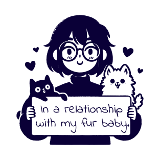 In A Relationship With My Fur Baby T-Shirt