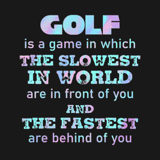 GOLF IS A GAME IN WHICH T-Shirt