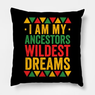 I Am My Ancestors Wildest Dreams - Africa America Pillow