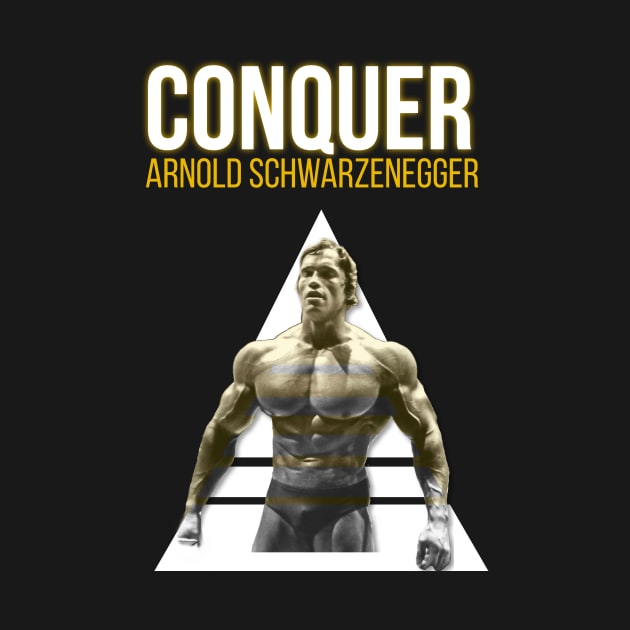 Arnold Schwarzenegger Conquer by Modestquotes