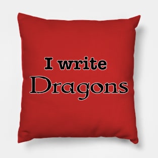 I Write Dragons Pillow