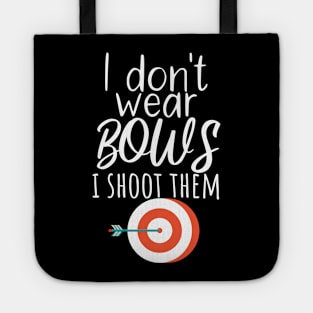 Archery i don't wear bows i shoot them Tote