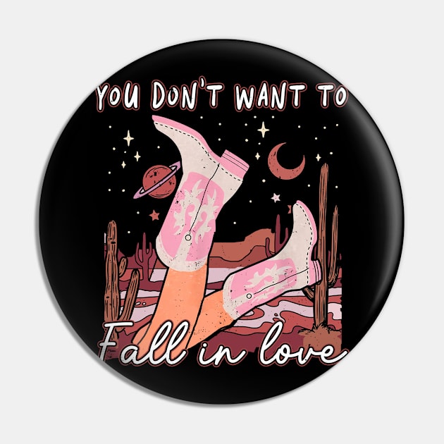 You Don't Want To Fall In Love Western Cactus Cowgirls Pin by Chocolate Candies