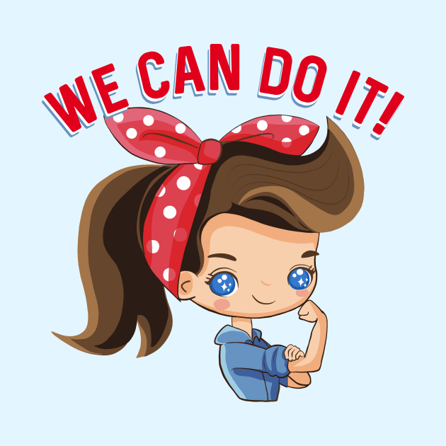 We Can Do It Little Rosie by LittleBunnySunshine