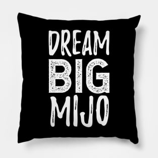 Dream Big Mijo - Sueña Grande Mijo Pillow