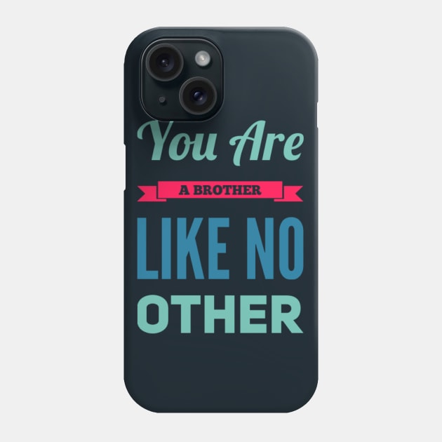 You are a brother like no other Phone Case by BoogieCreates