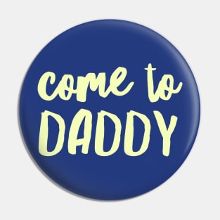 Come to Daddy Pin