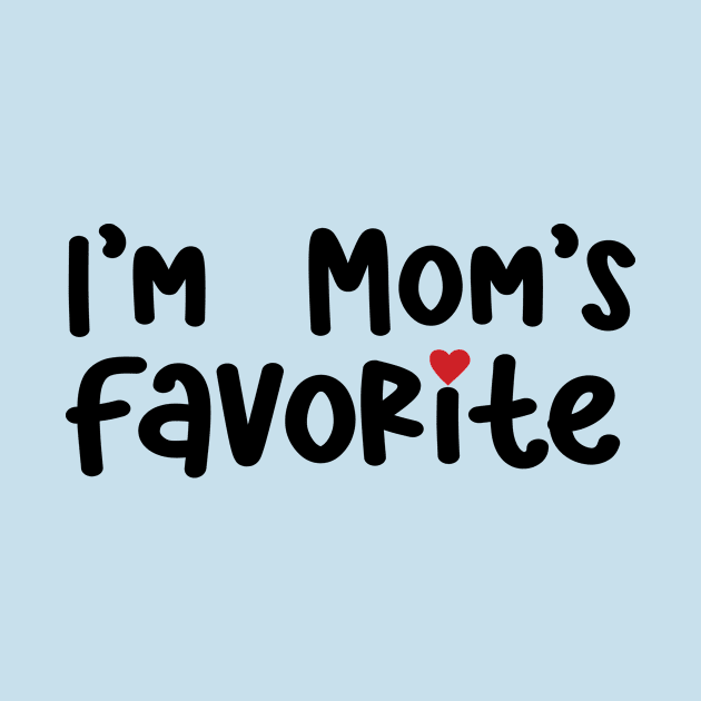 I'm Mom's Favorite by family.d