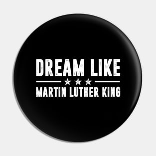 DREAM LIKE MARTIN LUTHER KING Day Human Rights Non Violence Pin