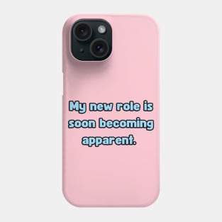 My New Role is Soon Becoming apparent - Funny First Time Father Text Pun (MD23Frd001c) Phone Case