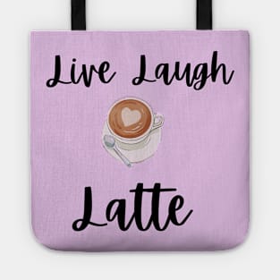 Live Laugh Latte Tote