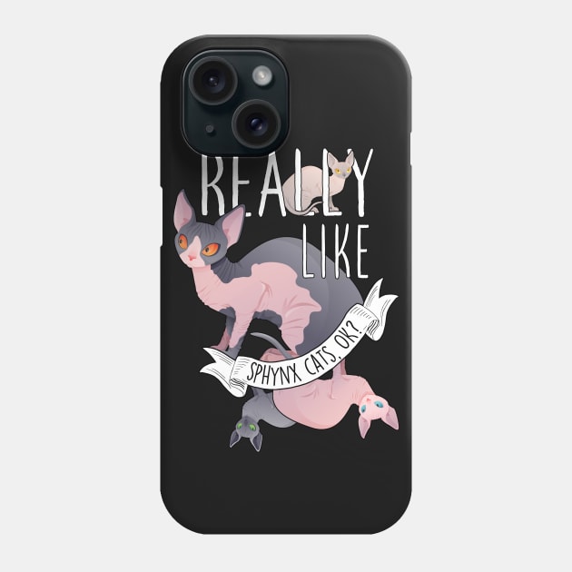 I Just Really Like Sphynx Cats, OK? Phone Case by Psitta