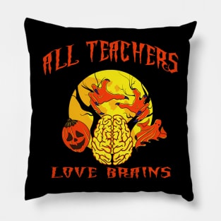 All Teachers Love Brains Pillow