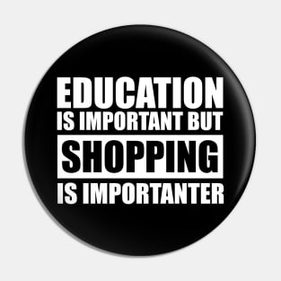 education is important but shopping is importanter cute gift idea for men women and kids Pin